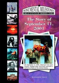 The Story of September 11, 2001 (Monumental Milestones: Great Events of Modern Times)