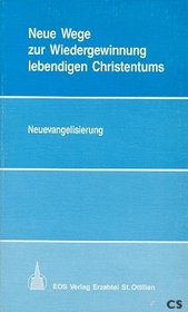Neue Wege zur Wiedergewinnung lebendigen Christentums: Neuevangelisierung : Referate der Theologischen Sommerakademie 1989 des Linzer Priesterkreises (German Edition)