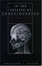 In the Theater of Consciousness: The Workspace of the Mind