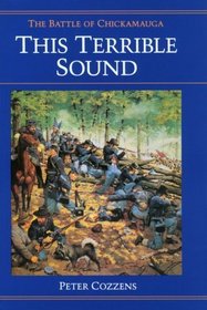 This Terrible Sound: The Battle of Chickamauga (Civil War Trilogy)
