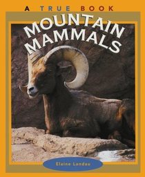 Mountain Mammals (True Book)