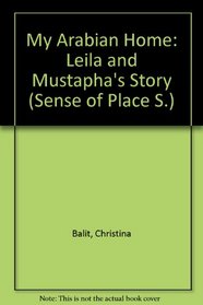 My Arabian Home: Leila and Mustapha's Story (Sense of Place S)