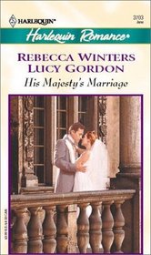 His Majesty's Marriage: The Prince's Choice / The King's Bride (Harlequin Romance, No 3703)