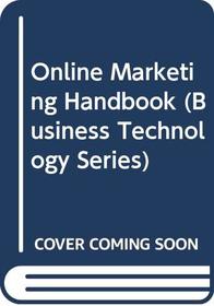 Online Marketing Handbook (Business Technology Series)