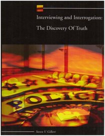 Interviewing and Interrogation: The Discovery of Truth