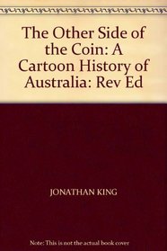 The Other Side of the Coin: A Cartoon History of Australia: Rev Ed