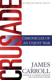 Crusade : Chronicles of an Unjust War (The American Empire Project)