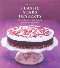 Classic Stars Desserts: Favorite Recipes by Emily Luchetti