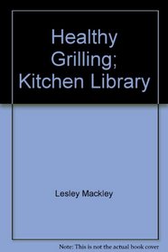 Healthy Grilling; Kitchen Library