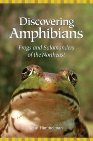 Discovering Amphibians: Frogs And Salamanders of the Northeast