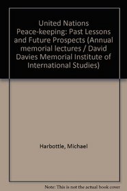 United Nations peacekeeping: past lessons and future prospects;: Annual memorial lecture, 25th November 1971, (David Davies Memorial Institute of International Studies. Annual memorial lecture)