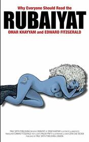 Why Everyone Should Read the Rubaiyat Omar Khayyam and Edward Fitzgerald