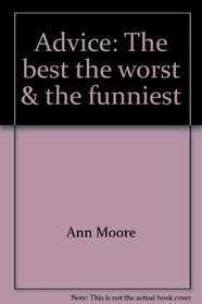 Advice - the Best, the Worst, the Funniest