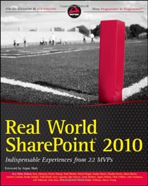 Real World SharePoint 2010: Indispensable Experiences from 23 SharePoint MVPs