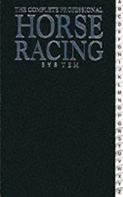 The Complete Professional Horse Racing System (Complete S.)