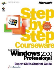 Microsoft Windows 2000 Professional Step by Step Courseware Expert Skills Color Class Pack (Step By Step Courseware. Expert Skills Student Guide)