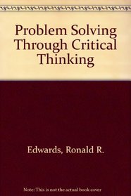 Problem Solving Through Critical Thinking