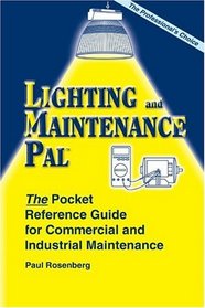 Lighting  Maintenance Pal: The Pocket Reference Guide for Commercial and Industrial Maintenance (Wiring Diagram Pal Series, 4)