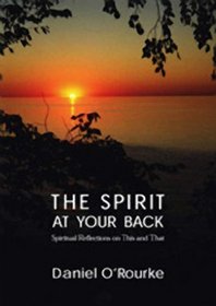 The Spirit At Your Back, Spiritual Reflections on This and That
