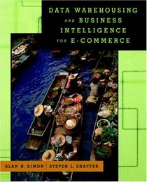 Data Warehousing And Business Intelligence For e-Commerce (The Morgan Kaufmann Series in Data Management Systems)