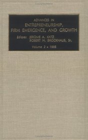 Advances in Entrepreneurship, Firm Emergence and Growth: v. 2 (Advances in Entrepreneurship, Firm Emergence and Growth)