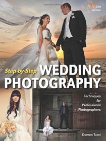 Step-by-Step Wedding Photography: Techniques for Professional Photographers