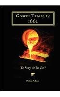 Gospel Trials in 1662: To stay or to go?