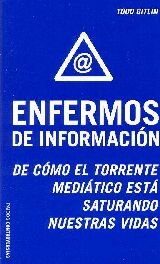 Enfermos de informacion  / Media Unlimited: De Como El Torrente Mediatico Esta Saturando Nuestras Vidas / How the Torrent of Images and Sounds Overwhelms ... / Controversy Paidos) (Spanish Edition)