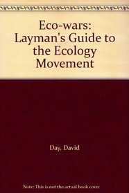 Eco-wars: Layman's Guide to the Ecology Movement