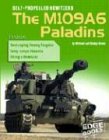 Self-Propelled Howitzers: The M109A6 Paladins (War Machines)