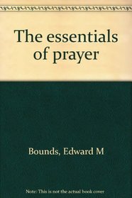 The essentials of prayer