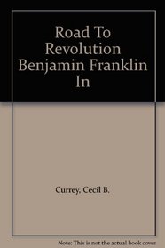Road To Revolution Benjamin Franklin In