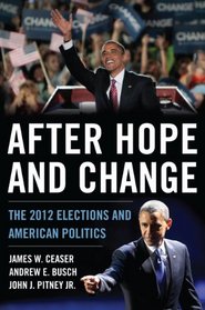 After Hope and Change: The 2012 Elections and American Politics