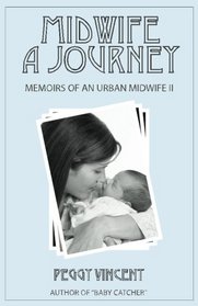 Midwife: A Journey (Memoirs of an Urban Midwife) (Volume 2)