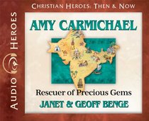 Amy Carmichael: Rescuer of Precious Gems (Audiobook) (Christian Heroes: Then & Now)