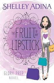 The Fruit of My Lipstick (Glory Prep) (Volume 2)