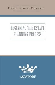 Beginning the Estate Planning Process: What You Need to Know (Quick Prep)
