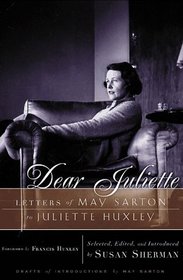 Dear Juliette: Letters of May Sarton to Juliette Huxley