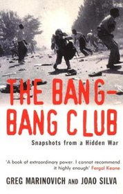The Bang-bang Club: The Making of the New South Africa