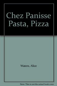 Chez Panisse Pasta, Pizza