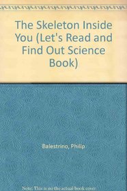 The Skeleton Inside You (Let's Read and Find Out Science Book)