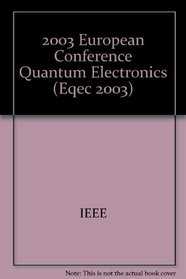 2003 European Quantum Electronics Conference (Eqec 2003): 22-27 June 2003, Munich ICM, Germany