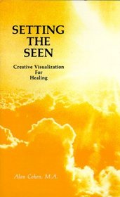 Setting the Seen: Creative Visualization for Healing