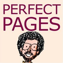 Perfect Pages: Book Design, Typography, and Microsoft Word, or How to Use MS Word for Typesetting and Page Layout in Formatting Your Books for Desktop Publishing, Self Publishing, and Print on Demand