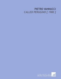 Pietro Vannucci: Called Perugino [ 1900 ]