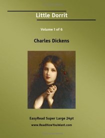 Little Dorrit Volume 1 of 6   [EasyRead Super Large 24pt Edition]