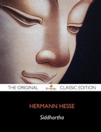 Siddhartha - The Original Classic Edition