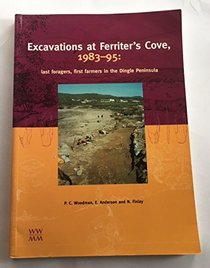 Excavations at Ferriter's Cove, 1983-95: Last foragers, first farmers in the Dingle Peninsula