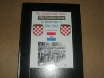 For Croatia & Christ: The Croatian Army in World War II, 1941-1945