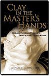 Clay in the Masters Hand: Understanding Trials, Tragedy and Tribulation